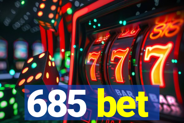 685 bet